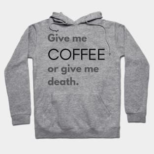 Give Me Coffee or Give Me Death Hoodie